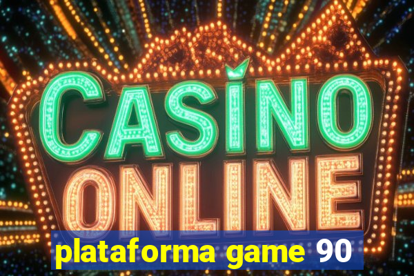 plataforma game 90